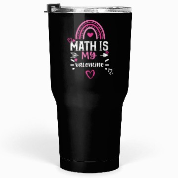 Discover Math Is My Valentine Tumblers 30 Oz