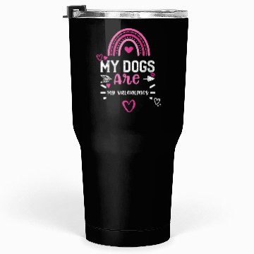 Discover My Dogs Are My Valentines Tumblers 30 Oz
