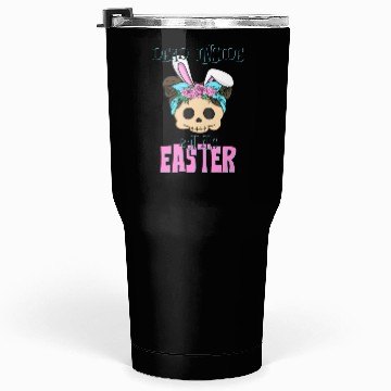 Discover Dead inside but its Easter Tumblers 30 Oz