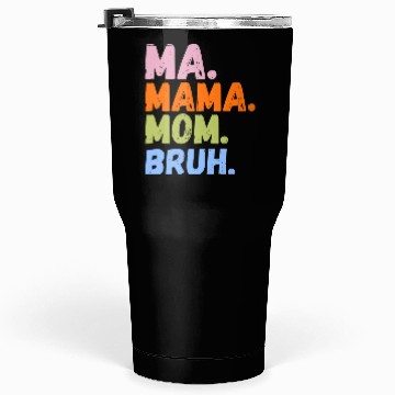 Discover MA MAMA MOM BRUH Tumblers 30 Oz