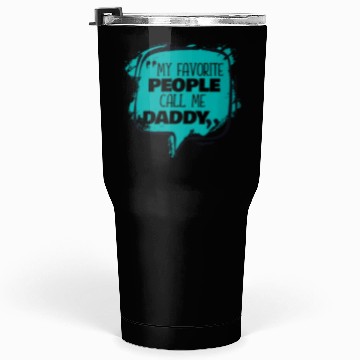 Discover My Favorite People Call Me Daddy Tumblers 30 Oz