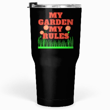 Discover My garden My rules Tumblers 30 Oz