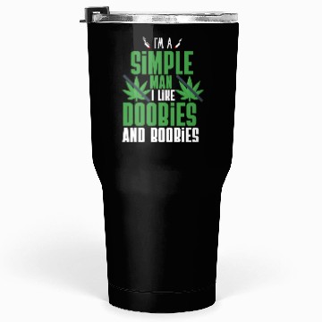 Discover I'm A Simple Man I Like Doobies And Boobies Tumblers 30 Oz