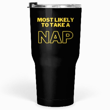 Discover Most Likely to Take a Nap Tumblers 30 Oz