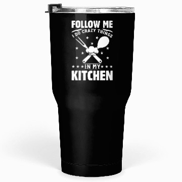 Discover Follow Me I Do Crazy Things In My Kitchen Chef Kit Tumblers 30 Oz