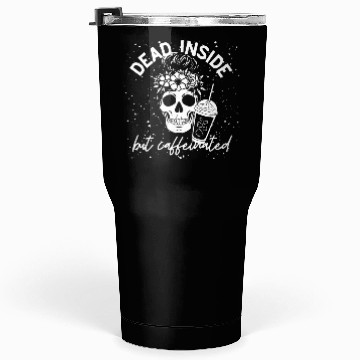 Discover Dead Inside But Caffeinated coffee Lover Tumblers 30 Oz