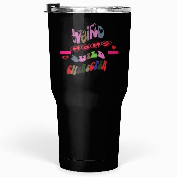 Discover weird moms build character Tumblers 30 Oz