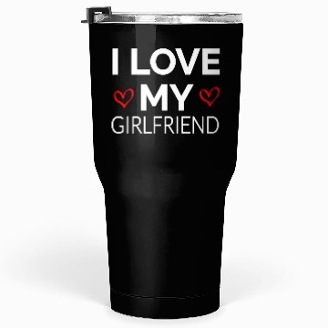 Discover i LOVE MY GIRLFRIEND Tumblers 30 Oz