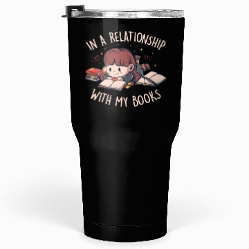 Discover In a Relationship With My Books Cute Geek Book Tumblers 30 Oz