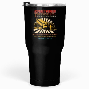 Discover ASPHALT WORKER THE PAIN IS REAL Tumblers 30 Oz