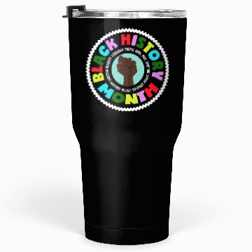 Discover Black History Month Every Month Tumblers 30 Oz