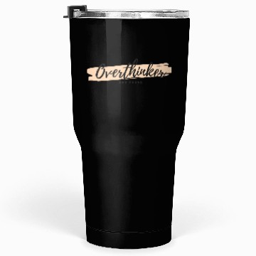 Discover Overthinkers and Proud. Tumblers 30 Oz