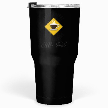 Discover Safety First Coffee First Tumblers 30 Oz