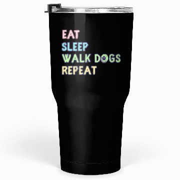 Discover Eat Sleep Walk Dog Repeat Walking Tumblers 30 Oz