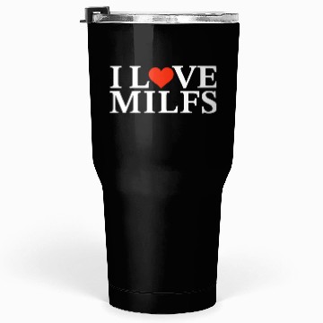 Discover I Love Milfs Tumblers 30 Oz