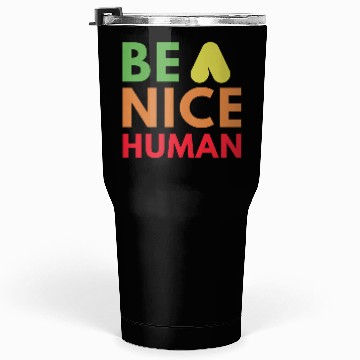 Discover Be a nice human Tumblers 30 Oz