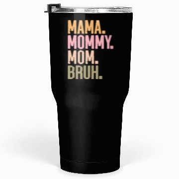 Discover MAMA MOMMY MOM BRUH Tumblers 30 Oz