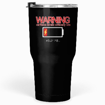 Discover caffeine levels critically low Tumblers 30 Oz
