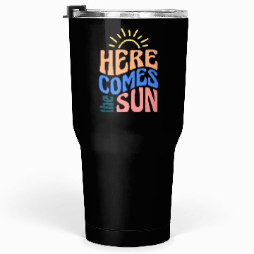 Discover Here comes the sun Tumblers 30 Oz