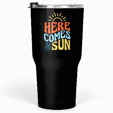 Discover Here comes the sun Tumblers 30 Oz