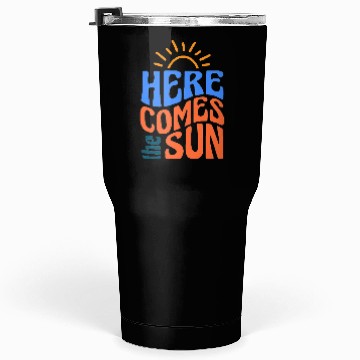Discover Here somes the sun Tumblers 30 Oz