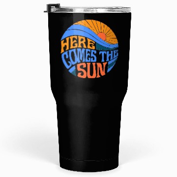 Discover Here comes the sun Tumblers 30 Oz