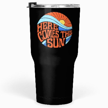 Discover Here comes the sun Tumblers 30 Oz