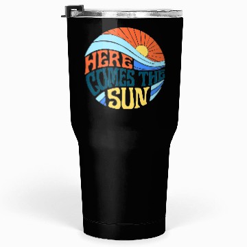 Discover Here comes the sun Tumblers 30 Oz
