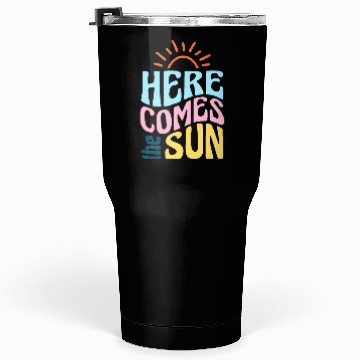 Discover Here comes the sun Tumblers 30 Oz
