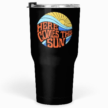 Discover Here comes the sun Tumblers 30 Oz
