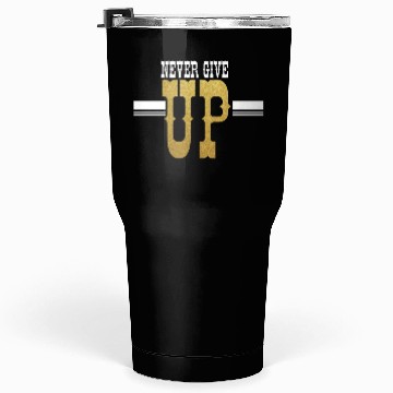 Discover Never Give UP Tumblers 30 Oz