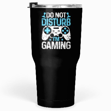 Discover Do Not Disturb I'm Gaming Tumblers 30 Oz