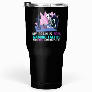 Discover My brain is 90% gaming tactics and 10% random Tumblers 30 Oz