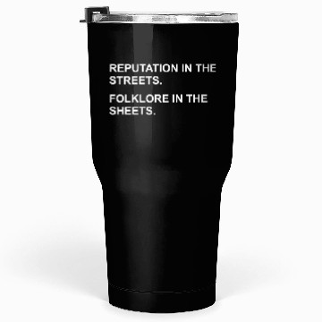 Discover REPUTATION IN THE STREETS. FOLKLORE IN THE SHEETS. Tumblers 30 Oz