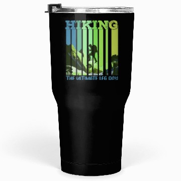 Discover Hiking the ultimate Leg Day Mountain lover Tumblers 30 Oz