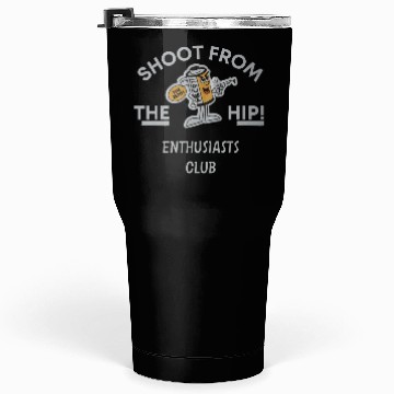 Discover Shoot from the hip Tumblers 30 Oz