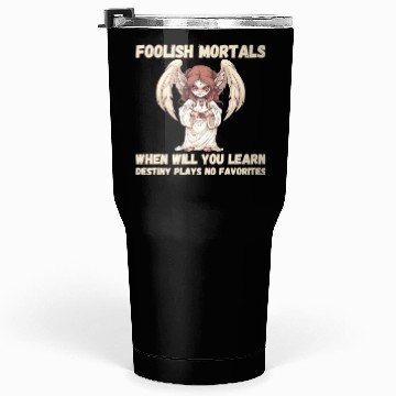 Discover Foolish Mortals, Destiny 01 Tumblers 30 Oz