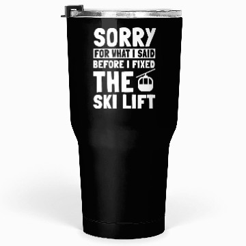 Discover Funny Ski Lift Mechanic Saying Tumblers 30 Oz