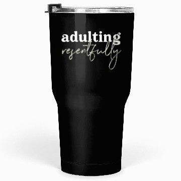 Discover Adulting Resentfully White And Green Tumblers 30 Oz