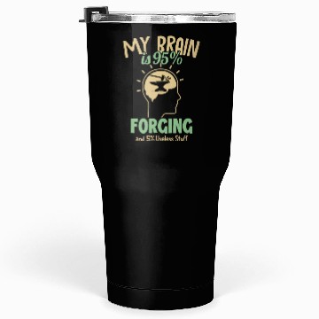 Discover My Brain is 95% Forging Hobby Legend Forging Tumblers 30 Oz