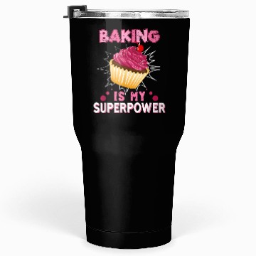 Discover Baking Is My Superpower Delicious Cupcake Baker Tumblers 30 Oz