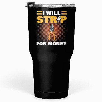 Discover I Will Strip For Money Lineman Tumblers 30 Oz