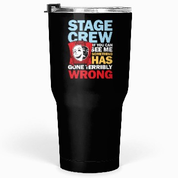 Discover Stage Crew See Me Something Has Gone Wrong Tumblers 30 Oz