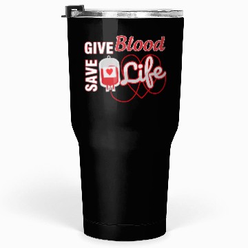 Discover Give blood save life Tumblers 30 Oz