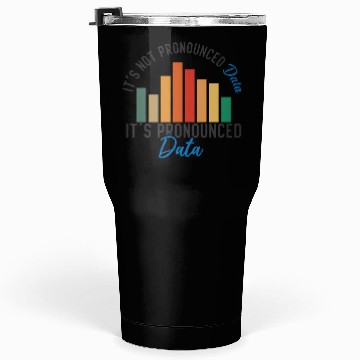 Discover It is not Data it is pronounced Data Analyst Pun Tumblers 30 Oz