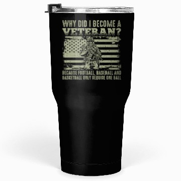 Discover Why Did I Become a Veteran funy Tumblers 30 Oz