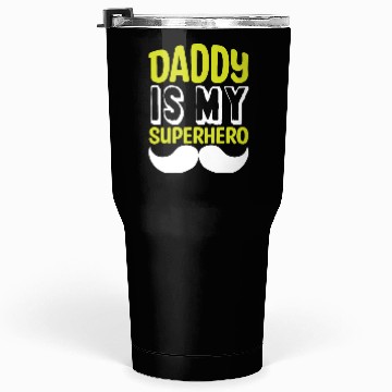 Discover Daddy is my superhero Tumblers 30 Oz