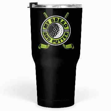 Discover My Bread And Putter Player Pro Golfer Golfing Tumblers 30 Oz