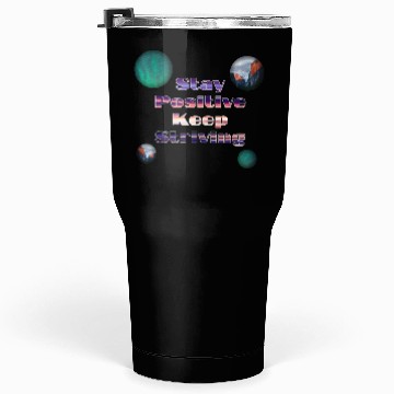 Discover Stay positive keep striving Tumblers 30 Oz