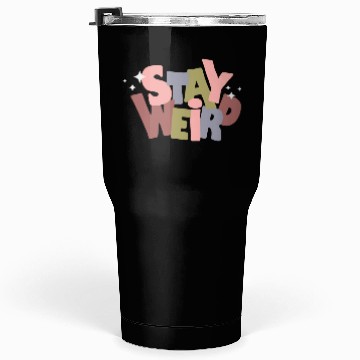 Discover Stay Weird Tumblers 30 Oz